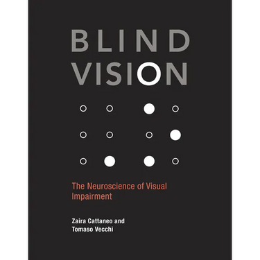 Blind Vision: The Neuroscience of Visual Impairment