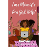 I'm a Mom of a Teen Girl, Help!