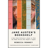 Jane Austen's Bookshelf: A Rare Book Collector's Quest to Find the Women Writers Who Shaped a Legend