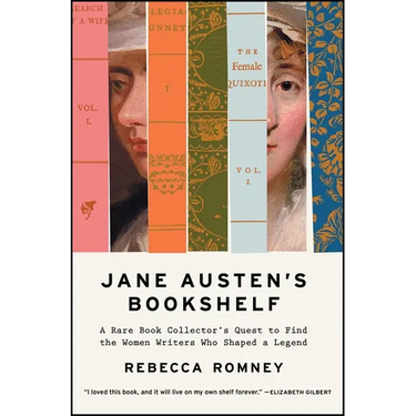 Jane Austen's Bookshelf: A Rare Book Collector's Quest to Find the Women Writers Who Shaped a Legend