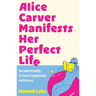 Alice Carver Manifests Her Perfect Life