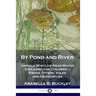 By Pond and River: Animals Who Live Near Water Explained for Children - Frogs, Otters, Voles and Dragonflies