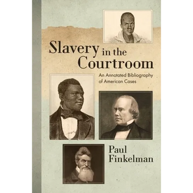 Slavery in the Courtroom (1985): An Annotated Bibliography of American Cases