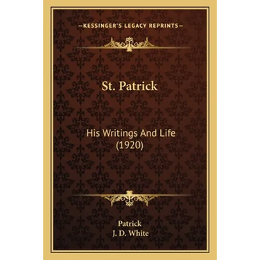 St. Patrick: His Writings And Life (1920)