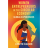Women Entrepreneurs in the Circular Economy: Global Experiences