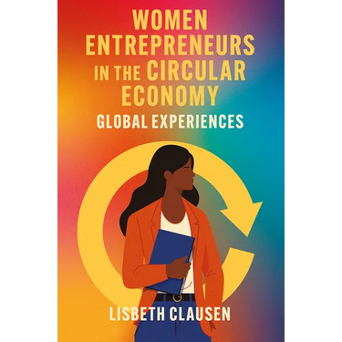 Women Entrepreneurs in the Circular Economy: Global Experiences