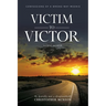 Victim to Victor: Confessions of a Wrong-way Moonie