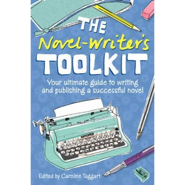 The Novel Writer's Toolkit: Your Ultimate Guide to Writing and Publishing a Successful Novel