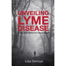 Unveiling Lyme Disease: Is This What's Behind Your Chronic Illness?