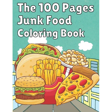 The 100 Pages Junk Food Coloring Book: French Fries, Pizza, Taco, Potto Chips... & More. Great Food Coloring Book for Kids and Adults - 100 Pages / 49