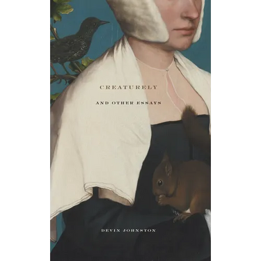Creaturely and Other Essays