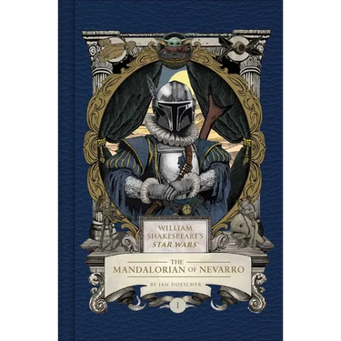 William Shakespeare's Star Wars: The Mandalorian of Nevarro: Part the First