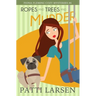 Ropes and Trees and Murder