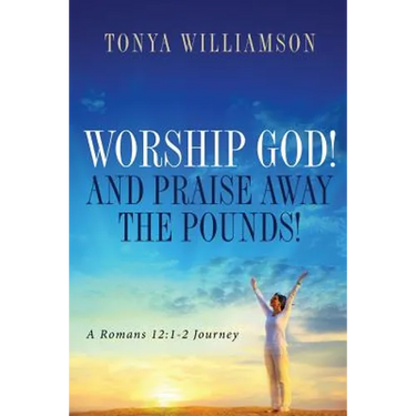Worship God! and Praise Away the Pounds