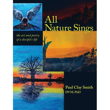 All Nature Sings: the art and poetry of a disciple's life