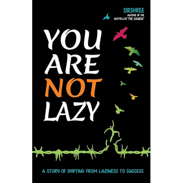 You Are Not Lazy: A Story of Shifting From Laziness to Success