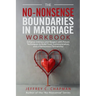 The No-Nonsense Boundaries in Marriage Workbook