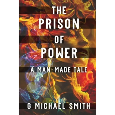 The Prison of Power: A Man-Made Tale