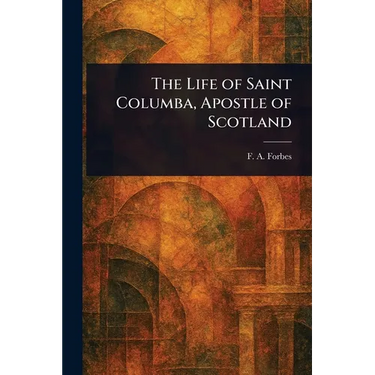 The Life of Saint Columba, Apostle of Scotland