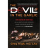 The Devil in the Garlic: How Sulfur in Your Food Can Cause Anxiety, Hot flashes, IBS, Brain Fog Migraines, Skin Problems, and More, and a Progr