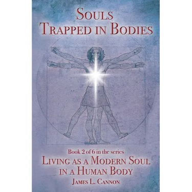 Souls Trapped in Bodies: The Nature and Purpose of the Human Soul