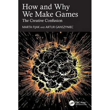 How and Why We Make Games: The Creative Confusion