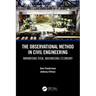 The Observational Method in Civil Engineering: Minimising Risk, Maximising Economy