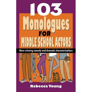 103 Monologues for Middle School Actors