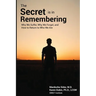 The Secret is in Remembering: Why We Suffer, Why We Forget, and How to Return to Who We Are