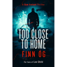Too Close to Home: Northern Ireland's Buried Secrets Detonate in This Explosive Irish Political Thriller