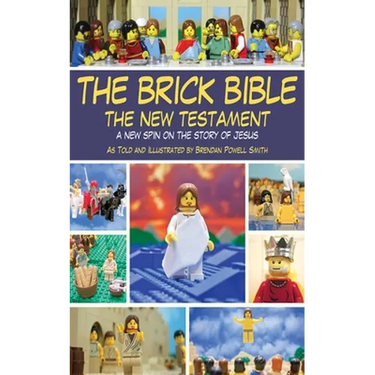 The Brick Bible: The New Testament: A New Spin on the Story of Jesus