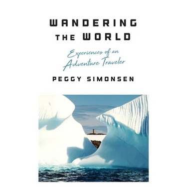 Wandering the World: Experiences of an Adventure Traveler