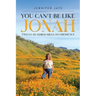 You Can't Be Like Jonah