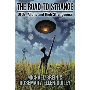 The Road to Strange: UFOs, Aliens and High Strangeness