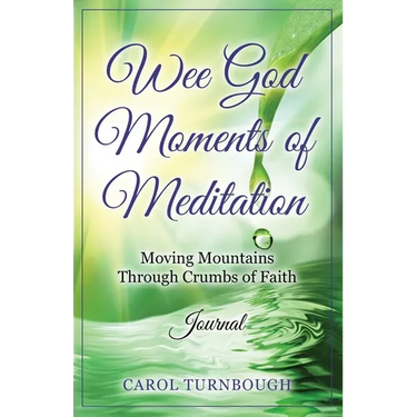 Wee God Moments of Meditation Moving Mountains through Crumbs of Faith Journal