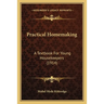Practical Homemaking: A Textbook For Young Housekeepers (1914)
