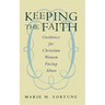 Keeping the Faith: Guidance for Christian Women Facing Abuse