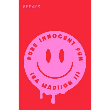Pure Innocent Fun: Essays
