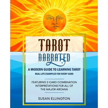 Tarot Narrated: A Modern Guide to Learning Tarot: Real Life Examples for Every Card