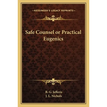 Safe Counsel or Practical Eugenics