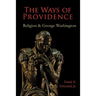 The Ways of Providence, Religion and George Washington