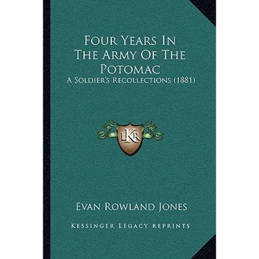 Four Years In The Army Of The Potomac: A Soldier's Recollections (1881)
