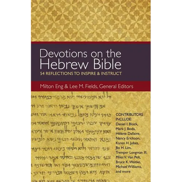 The Devotions on the Hebrew Bible: 54 Reflections to Inspire and Instruct