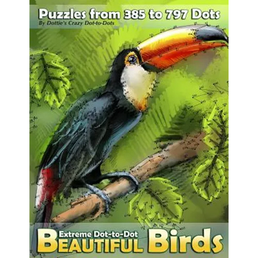 Extreme Dot-to-Dot Beautiful Birds: Puzzles from 385 to 797 Dots