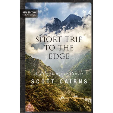 Short Trip to the Edge: A Pilgrimage to Prayer (New Edition)