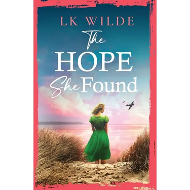 The Hope She Found: An unforgettable family saga of hope and resilience during World War Two