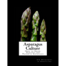 Asparagus Culture: How to Grow, Harvest and Preserve Asparagus