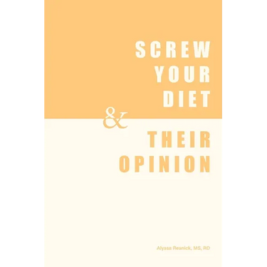 Screw Your Diet, & Their Opinion