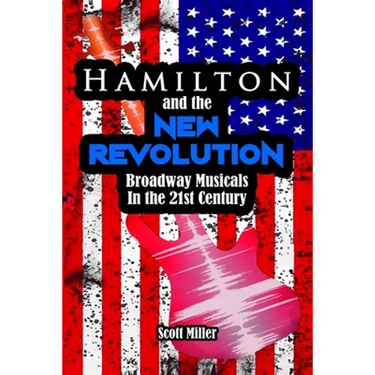 Hamilton and the New Revolution: Broadway Musicals in the 21st Century