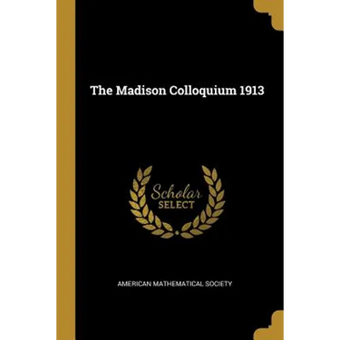 The Madison Colloquium 1913